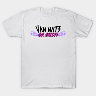 Van Nats Or Bust! (V1) T-Shirt